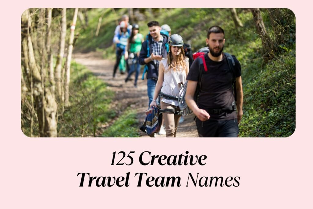 125 Creative Travel Team Names : Adventure Awaits