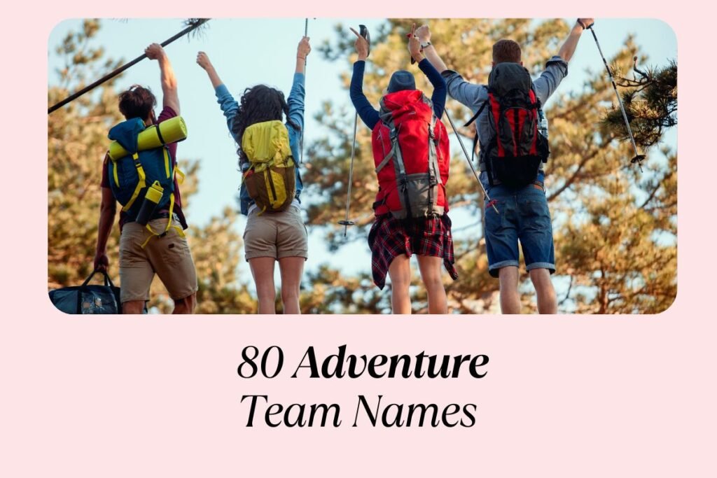 80 Adventure Team Names That Will Inspire Your Next Great Expedition