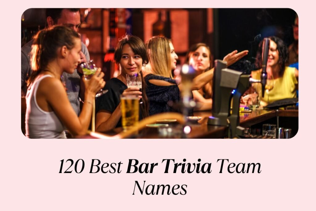 120 Best Bar Trivia Team Names: Clever, Witty, and Ready to Win!