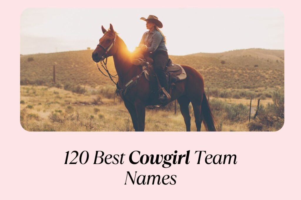 120 Best Cowgirl Team Names: Unleash Your Fierce Spirit!