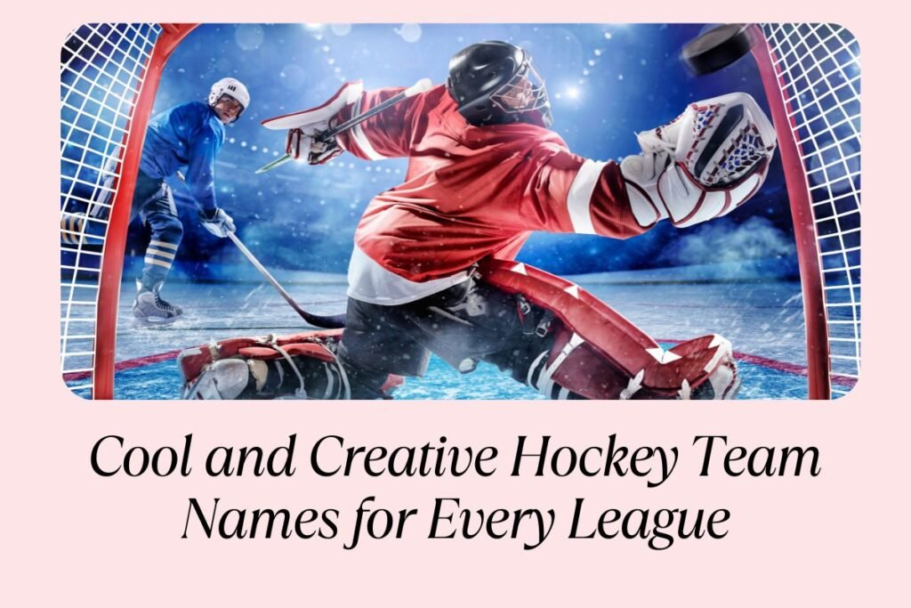 180 Cool and Creative Hockey Team Names for Every League