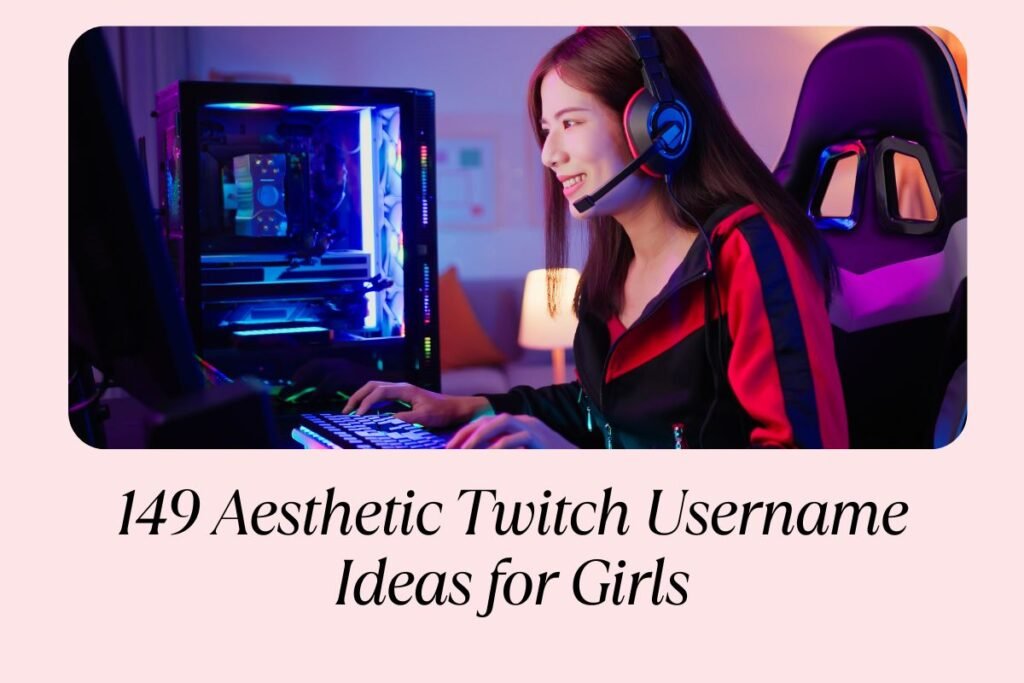 149 Aesthetic Twitch Username Ideas for Girls