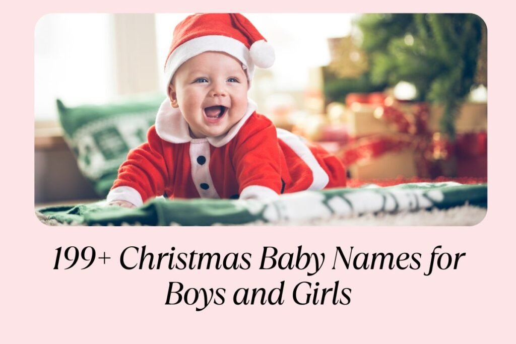 199+ Christmas Baby Names for Boys and Girls That Are Pure Holiday Cheer