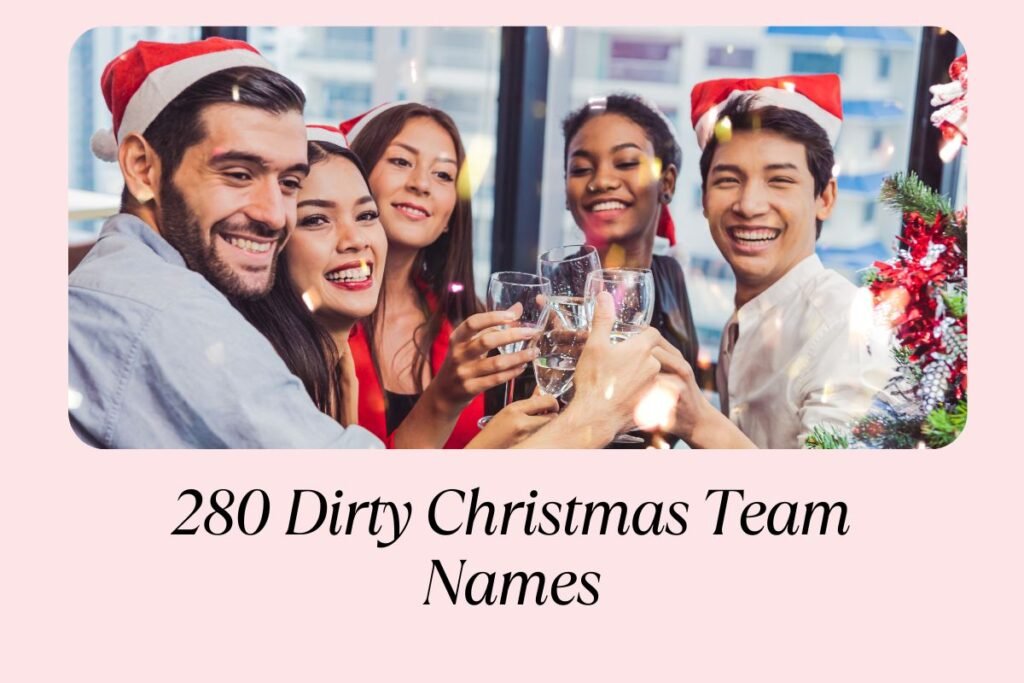 280 Dirty Christmas Team Names That’ll Have You Ho-Ho-Howling with Laughter!