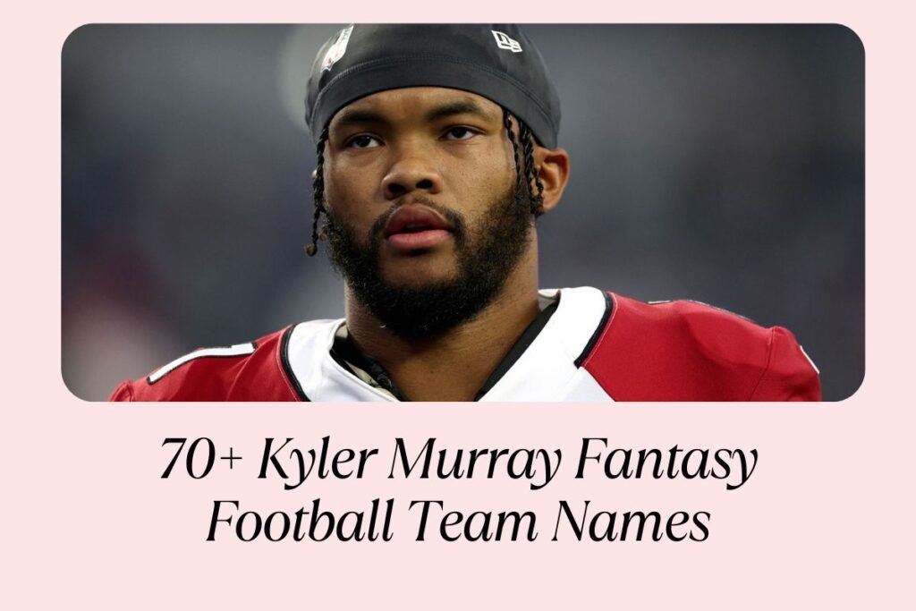 70+ Kyler Murray Fantasy Football Team Names to Use in 2025